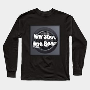 Now 300% More Boom Speaker Long Sleeve T-Shirt